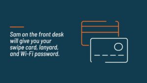Minimalist graphic with text instructions for new arrivals to collect a swipe card, lanyard, and wi-fi password from Sam at the front desk using Biteable video maker.