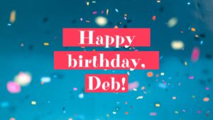 Image showing a festive background with a message 'happy birthday, Deb!' in white text on red banners, surrounded by colorful confetti created using Biteable video maker.
