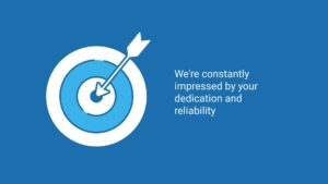 Arrow hitting the center of a target on a blue background with text "we're constantly impressed by your dedication and reliability," crafted using Biteable video maker.