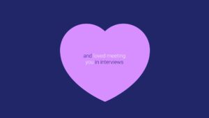 A large pink heart on a purple background with text inside reading "and loved meeting you in interviews," created with Biteable video maker.