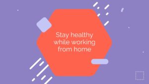 Graphic with text "stay healthy while working from home" on a red octagonal background, created with Biteable video maker, surrounded by abstract shapes on a purple backdrop.