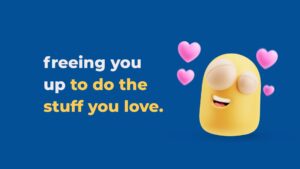 A yellow animated character with hearts floating around its head next to the text "freeing you up to do the stuff you love," created using Biteable video maker, against a blue background.