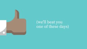 A graphic of a thumbs-up icon with the text "we'll beat you one of these days" next to it, created using Biteable video maker, set against a turquoise background.