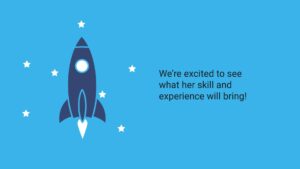 Graphic of a rocket surrounded by stars on a blue background with the text "we're excited to see what her skill and experience will bring!" created using Biteable video maker.