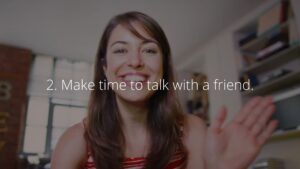A smiling woman gesturing, with text overlay "2. make time to talk with a friend," created with Biteable video maker.