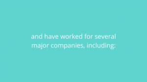 Text on a turquoise background reads: “and have worked for several major companies, including:”.