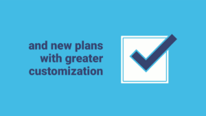 Blue checkmark in a white box next to the text "and new plans with greater customization" on a blue background.