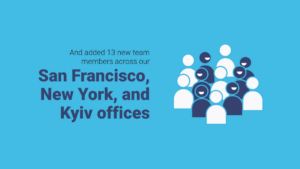 Graphic stating "And added 13 new team members across our San Francisco, New York, and Kyiv offices" beside an illustrated group of people on a blue background.